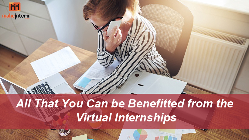 All That You Can be Benefitted from the Virtual Internships